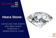 Heera Stone: Unveiling the Rarity and Brilliance through a Gemological Lens